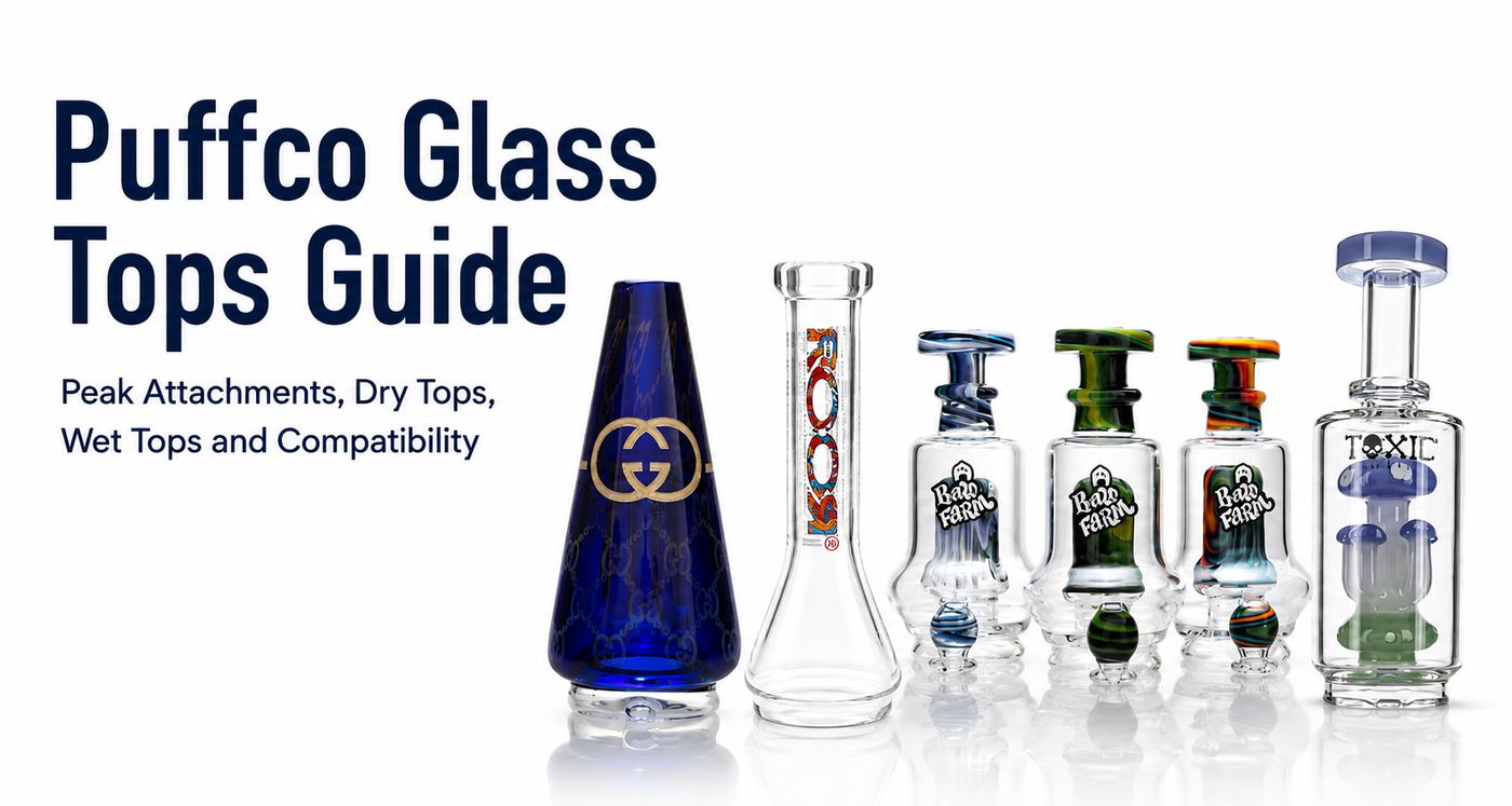 Puffco Glass Tops Guide: Peak Attachments, Dry Tops, Wet Tops and Compatibility