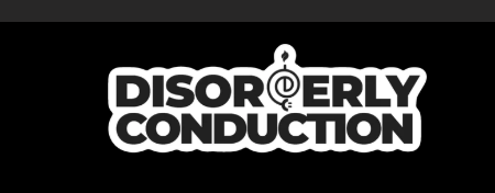 Disorderly Conduction